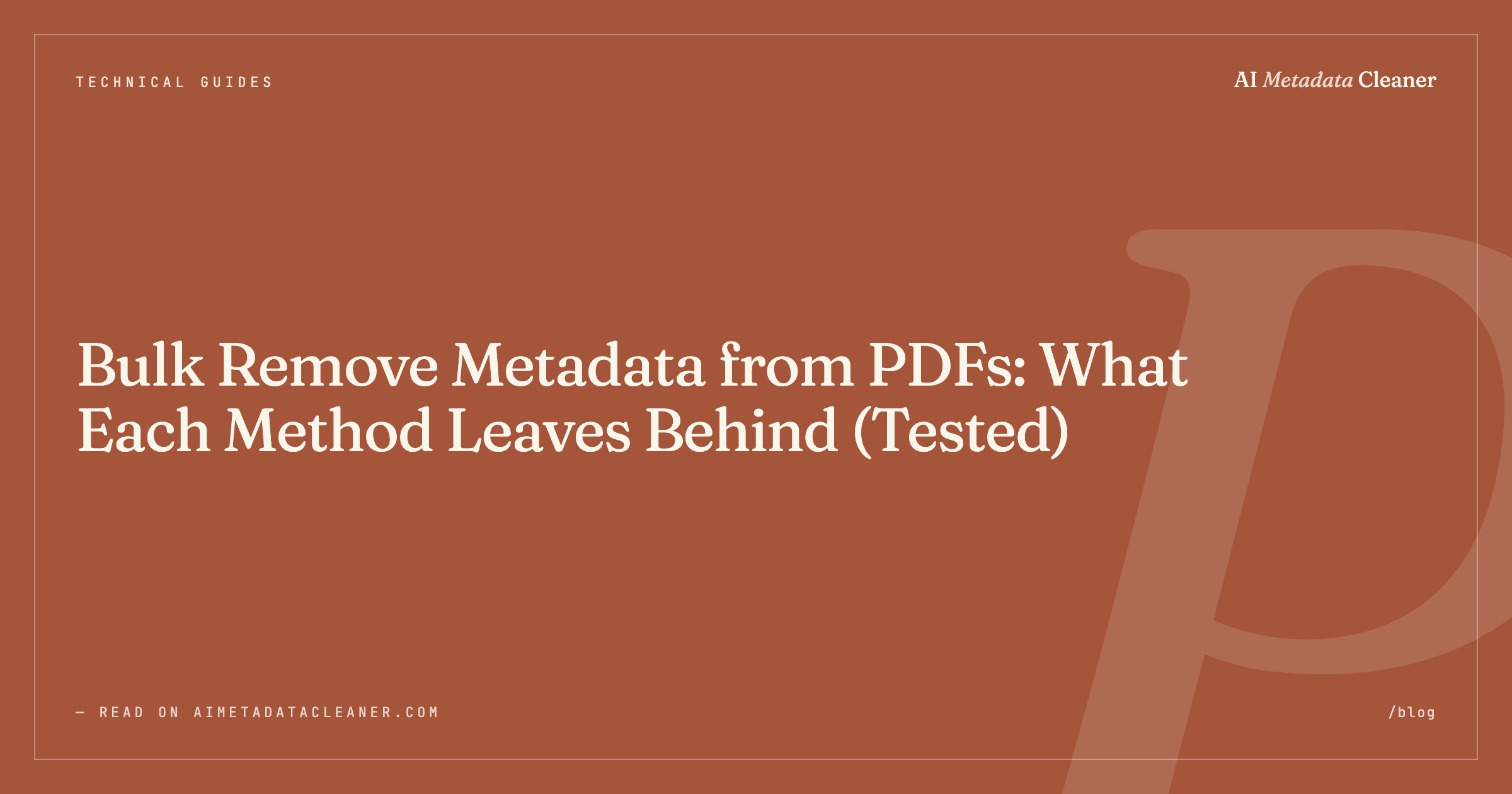 Bulk Remove Metadata from PDFs: What Each Method Leaves Behind (Tested) — illustration