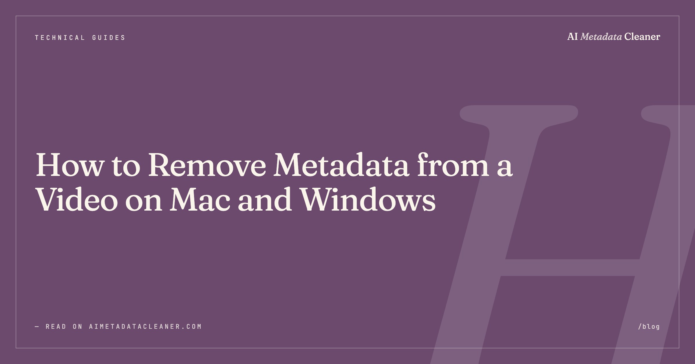 How to Remove Metadata from a Video on Mac and Windows — illustration