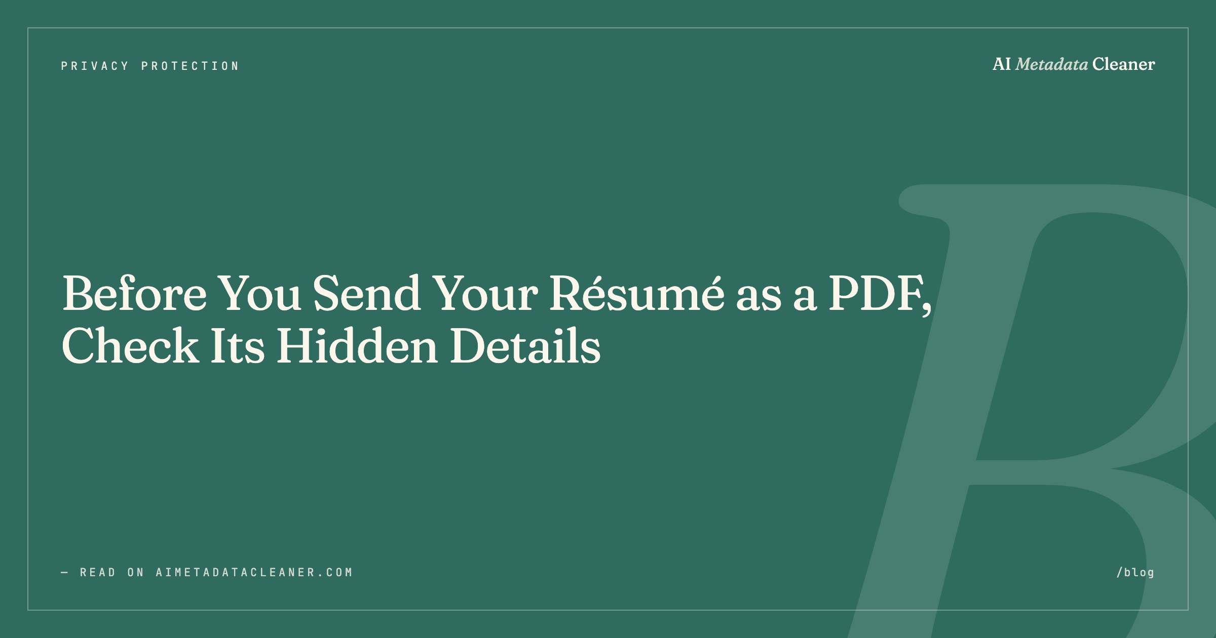 Before You Send Your Résumé as a PDF, Check Its Hidden Details — illustration